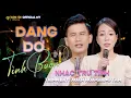Download Lagu 🔥 DANG DỞ TÌNH BUỒN - GIÁNG TÂM FT XUÂN HÒA 🔥 Bài Hát Hay Nhất Tuần Này