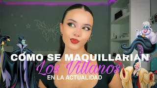 COMO SE MAQUILLARÍAN LOS VILLANOS EN LA ACTUALIDAD 🖤💋✨