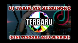 Download DJ TARIK SIS SEMONGKO (kini tinggal aku sendiri) TERBARU MP3