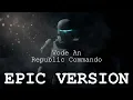 Vode An Republic Commando Theme EPIC VERSION