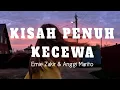 Download Lagu KISAH PENUH KECEWA - Ernie Zakir \u0026 Anggi Marito - (Lyrics)