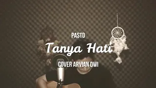 Download Tanya Hati - Pasto || Cover Arvian Dwi MP3