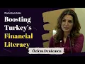 Ozlem Denizmen Kocatepe Para Durumu Boosting Turkey s Financial Literacy