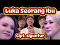 Lagu Luka Seorang Ibu - siguntur | Luka yang melebihi sakitnya melahirkan