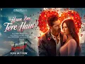 Lagu HUM BAS TERE HAIN - Ek Deewane Ki Deewaniyat | Harshvardhan \u0026 Sonam | B Praak, Rahul, Rish \u0026 Prince