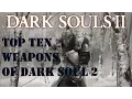 Top Ten Weapons Of Dark Souls 2 Final Edition