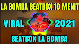 Download DJ LA BOMBA VERSI BEATBOX 10 MENIT FULL BASS 2021 MP3