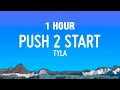 Download Lagu [1 HOUR] Tyla - PUSH 2 START (Lyrics)