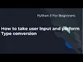 Python 3 for beginners user input and Type conversion