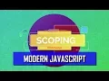 Modern JavaScript - Scoping