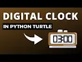 How to create a digital clock using python turtle