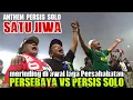 Download Lagu Merinding.! Bonek dan Pasoepati Larut diawal laga Persebaya vs Persis Solo | Satu Jiwa