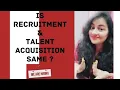 Recruitment vs Talent Acquisition Process