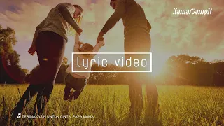 Download Terima Kasih Untuk Cinta Papa Mama Lyric Video MP3