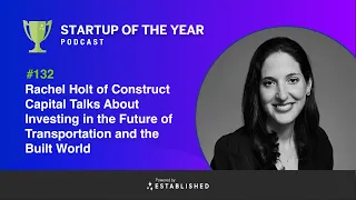 - Rachel Holt of Construct Capital Talks About Investing in the Future of Transportation