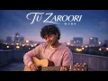 Lagu Tu Zaroori - MVRN (Official Audio) | New Romantic Song 2025 | Night Drive Vibe @MVRN-v7n 