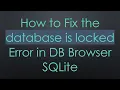 How to Fix the database is locked Error in DB Browser SQLite