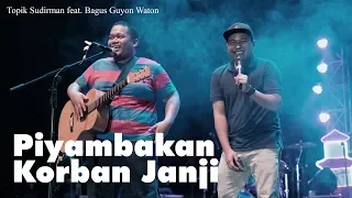 Download TOPIK SUDIRMAN FEAT. BAGUS GUYON WATON - PIYAMBAKAN KORBAN JANJI (LIVE) MP3