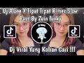 Download Lagu DJ ALONE X TIPAT  RIMEX SLOW BASS BY ZEIN FVNKY VIRAL TIK TOK TERBARU 2023 YANG KALIAN CARI  !