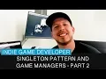 How to use a singleton pattern in Unity3d and implement game managers - Part 2