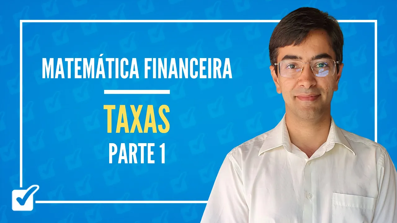 03.03. Aula de Taxas (Matemática Financeira) - Parte 1