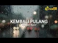 Lagu Kembali Pulang – Saat Rindu Tak Bisa Ditahan | Kangen Band