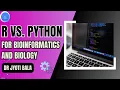 R vs Python R vs Python for Bioinformatics and Biology Programming for Biology