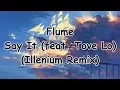 Download Lagu Nightcore -- Flume - Say It (feat. Tove Lo) (Illenium Remix)