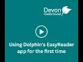 Using Dolphin s EasyReader app for the first time