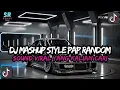 DJ MASHUP CAMPURAN STYLE PAP RANDOM DJ CAMPURAN REMIX VIRAL TIKTOK TERBARU SLOW MENGKANE