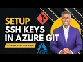 Setup SSH Keys in Azure Git Setup Java Web App in Azure Repo Create SSH Keys upload to Azure Git