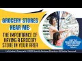 Grocery Stores Near Me The Importance of Having a Grocery Store in Your Area