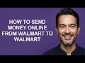 How to Send Money Online From Walmart to Walmart - KevinHowTo