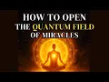 💤 HOW TO OPEN THE QUANTUM FIELD OF MIRACLES WHILE YOU SLEEP