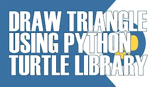 HOW TO DRAW A TRIANGLE USING PYTHON TURTLE GRAPHICS LIBRARY