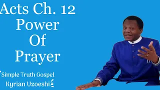 Acts Ch 12 The Power Of Prayer By Kyrian Uzoeshi 
