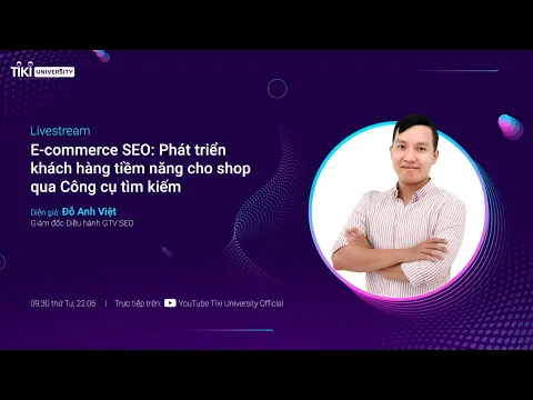 🔴Trực tiếp: E-commerce SEO - Phát triển khách hàng tiềm năng cho shop qua công cụ tìm kiếm | Tiki