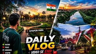 🌳 सीतापुर पार्क की खूबसूरत शाम 😱 | Nature, River & Amazing Views | Daily Vlog