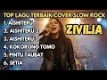 Lagu 6 Lagu Terpopuler ZIVILIA Versi Slow Rock 🎸 Cover Terbaik Bikin Nostalgia
