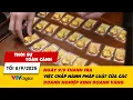Download Lagu TSTC 8/9: Thanh tra việc chấp hành pháp luật của các doanh nghiệp kinh doanh vàng từ 9/9 | VTV24