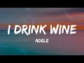 Download Lagu Adele - I Drink Wine (Lyrics)