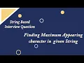 Java to find maximum appearing character in the given String