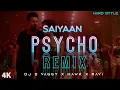 Download Lagu Saiyaan Psycho DJ 🔥 Remix | Sraddha Kapoor \u0026 Prabhas | Sahoo | DJ S Vaggy x DJ Hawk x DJ Ravi |