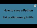 How to save a Python list or dictionary to local file