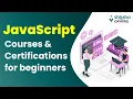 Top JavaScript Courses and certifications for beginners experienced developers