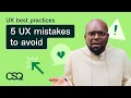 5 Common UX design mistakes and how to tackle them