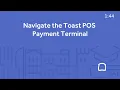 Navigate the Toast POS Payment Terminal