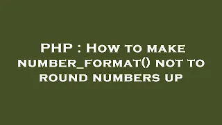 PHP How to make number - format not to round numbers up
