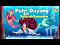Download Lagu Cantik! Putri Duyung dari Tujuh Samudra | Dongeng Anak Bahasa Indonesia | Cerita Rakyat Nusantara