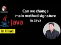 Can we change main method signature in Java Explained in Hindi Brain Mentors